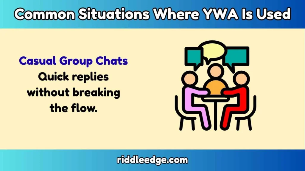 Common Situations Where YWA Is Used