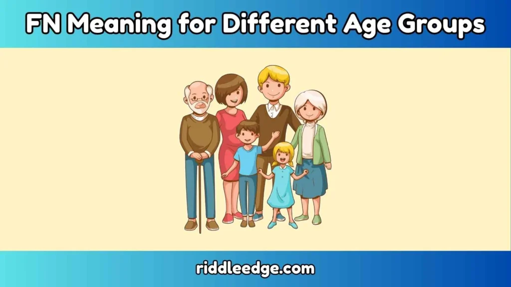 FN Meaning for Different Age Groups