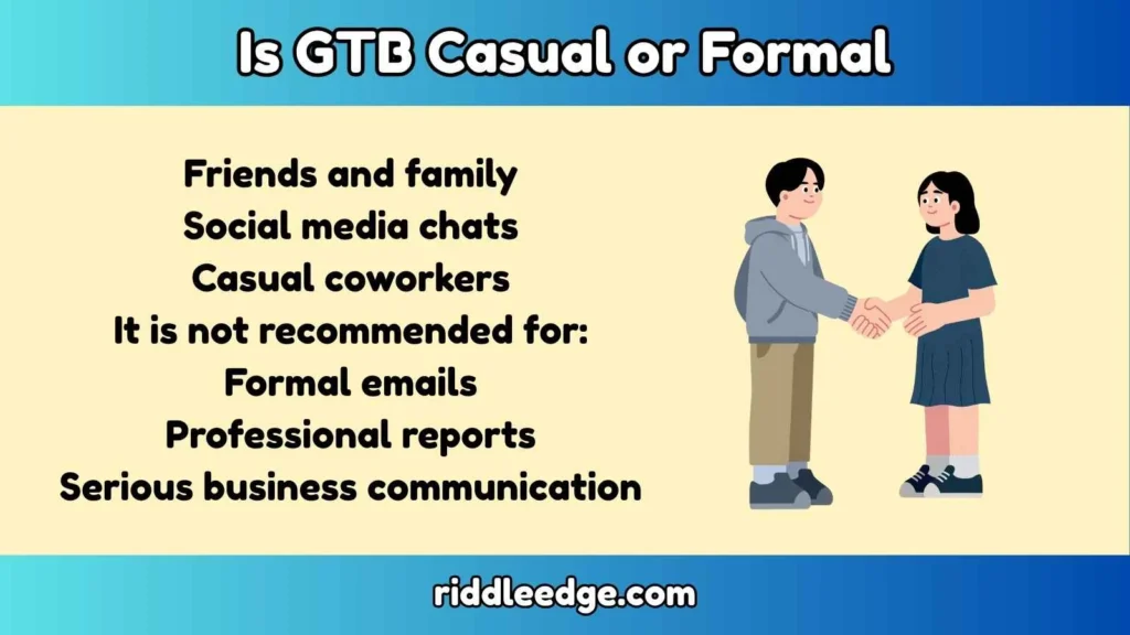 Is GTB Casual or Formal