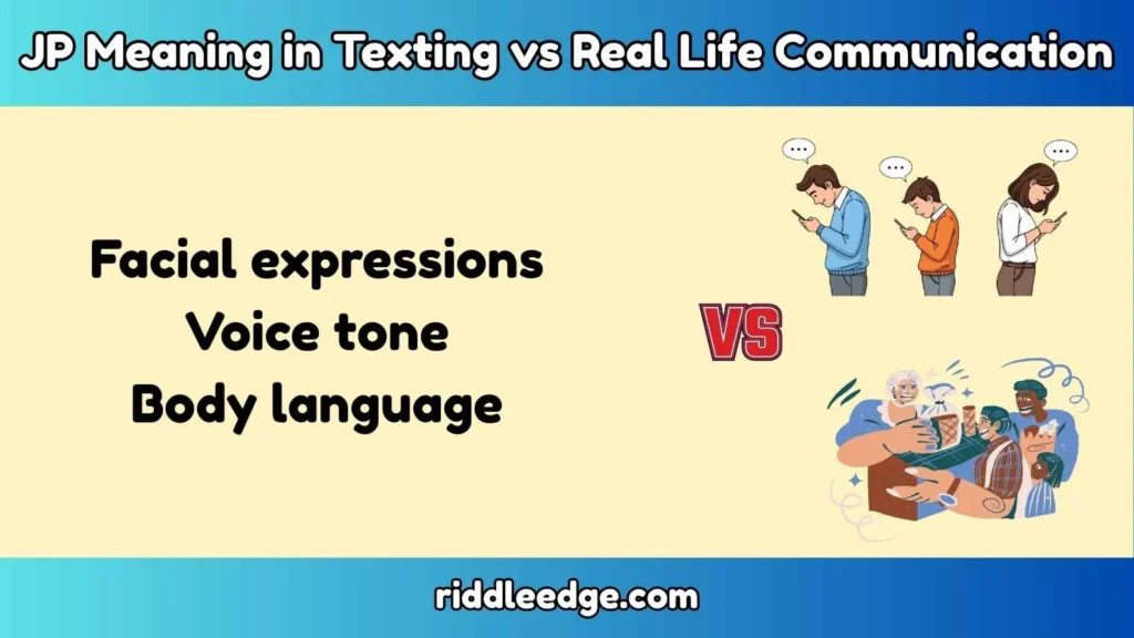 JP Meaning in Texting vs Real Life Communication