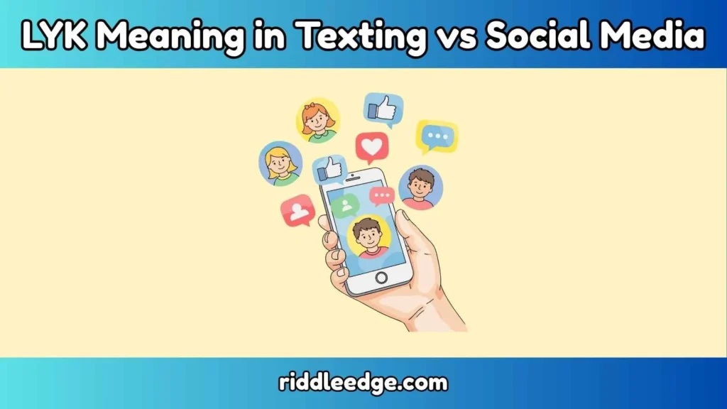 LYK Meaning in Texting vs Social Media