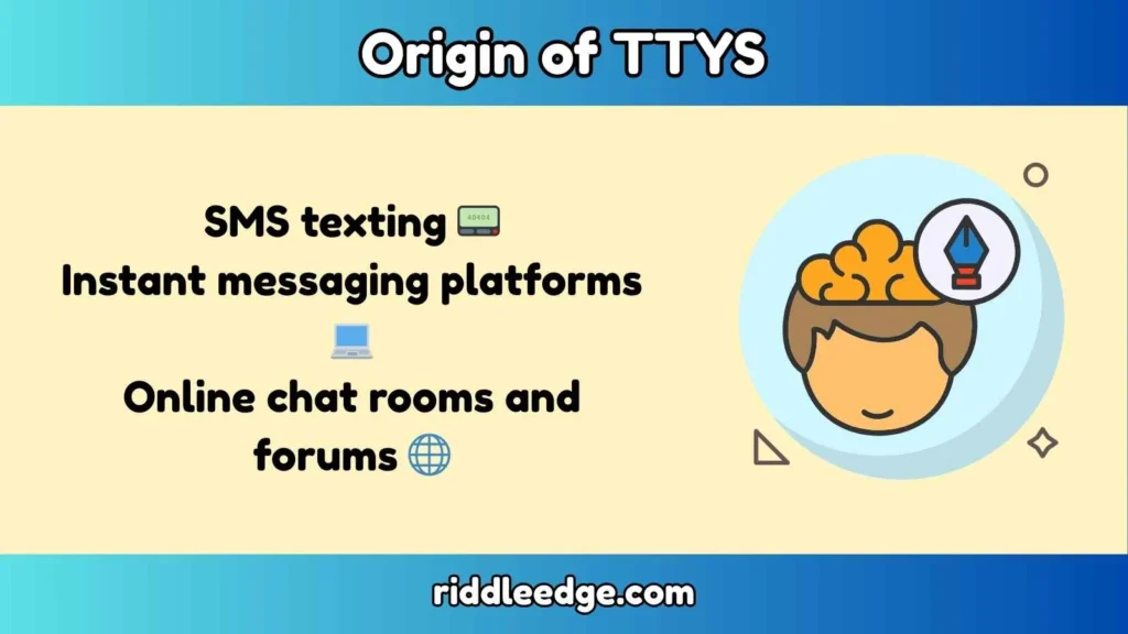 Origin of TTYS