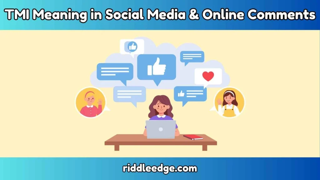 TMI Meaning in Social Media & Online Comments