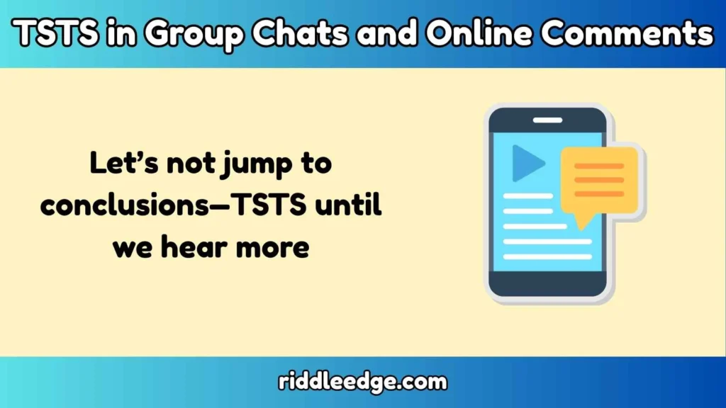 TSTS in Group Chats and Online Comments