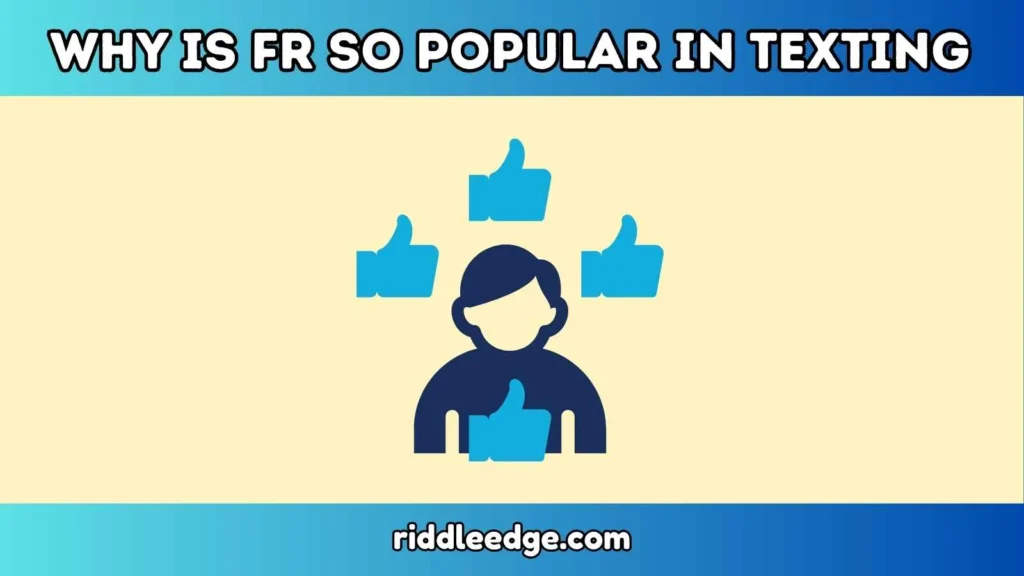 Why Is FR So Popular in Texting