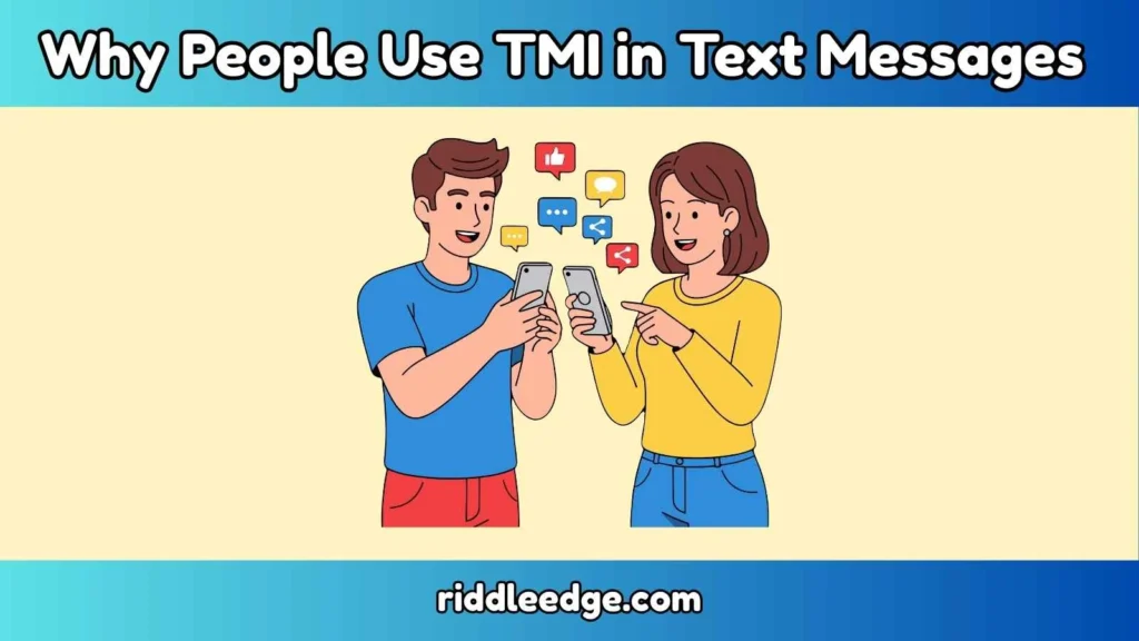 Why People Use TMI in Text Messages