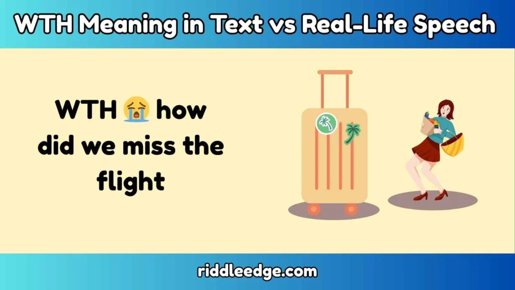 WTH Meaning in Text vs Real-Life Speech