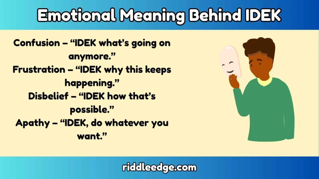 Emotional Meaning Behind IDEK