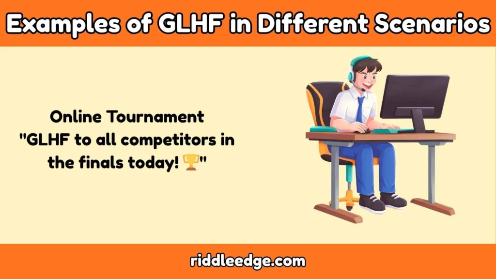Examples of GLHF in Different Scenarios