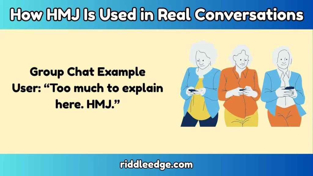 How HMJ Is Used in Real Conversations