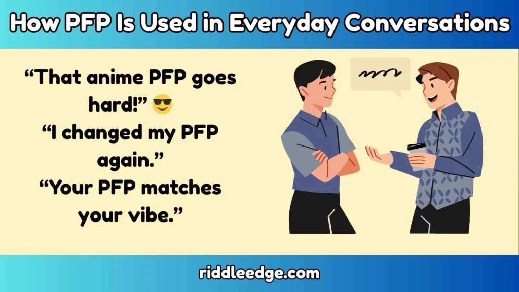 How PFP Is Used in Everyday Conversations