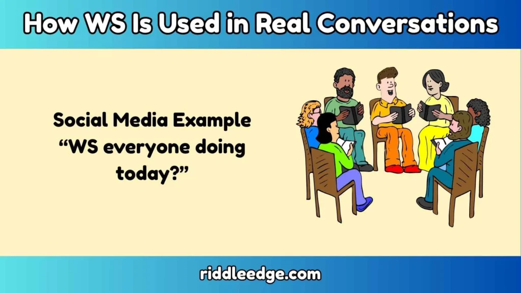 How WS Is Used in Real Conversations
