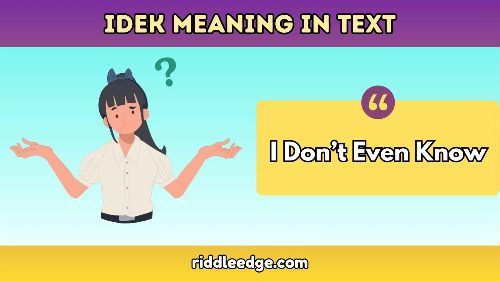 IDEK Meaning in Text